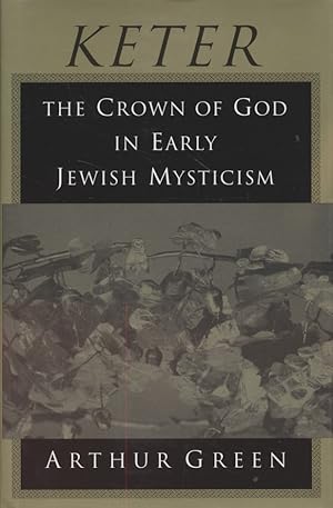 Bild des Verkufers fr Keter: The Crown of God in Early Jewish Mysticism (Princeton Legacy Library, 366) zum Verkauf von Fundus-Online GbR Borkert Schwarz Zerfa