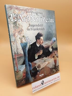 Image du vendeur pour L' art nouveau, Jugendstil in Frankreich mis en vente par Roland Antiquariat UG haftungsbeschrnkt