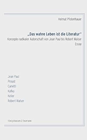 Imagen del vendedor de Das wahre Leben ist die Literatur" : Konzepte radikaler Autorschaft von Jean Paul bis Robert Walser : Essay. a la venta por Fundus-Online GbR Borkert Schwarz Zerfa