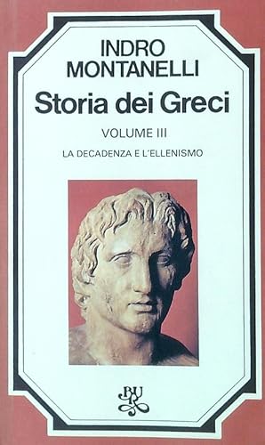 Bild des Verkufers fr Storia dei Greci Vol III - Decadenza e l'Ellenismo zum Verkauf von Librodifaccia