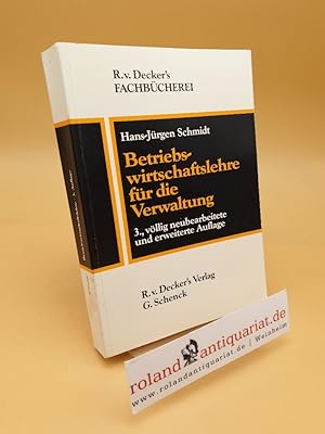 Bild des Verkufers fr Betriebswirtschaftslehre fr die Verwaltung ; eine Einfhrung ; R. v. Decker's Fachbcherei ; ffentliche Verwaltung zum Verkauf von Roland Antiquariat UG haftungsbeschrnkt