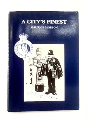 Imagen del vendedor de City's Finest: Reflections, Reminiscences and Revelations of the Norwich City Police a la venta por World of Rare Books