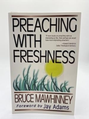 Seller image for Preaching with Freshness : Avoiding Burnout and Renewing Enthusiasm for Biblical Preaching for sale by Dean Family Enterprise