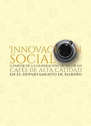 Seller image for Innovacin social a partir de la generacin de valor en cafs de alta calidad en el departamento de Nario for sale by Podibooks