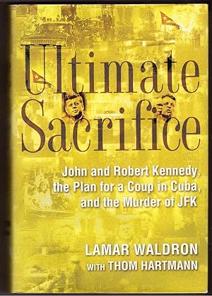 Imagen del vendedor de Ultimate Sacrifice John and Robert Kennedy, the Plan for a Coup in Cuba, and the Murder of JFK a la venta por Ainsworth Books ( IOBA)