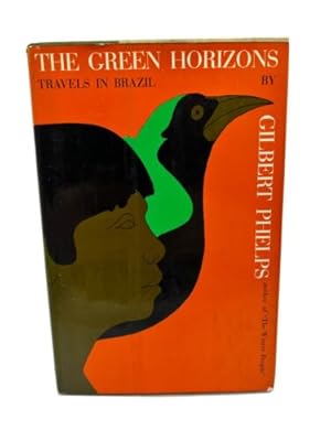 Seller image for The Green Horizons Travels in Brazil Gilbert Phelps 1964 1st Ed, 1st Print, HCDJ for sale by Dean Family Enterprise