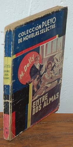 Imagen del vendedor de ENTRE DOS ALMAS. Coleccin Pueyo de Novelas selectas. a la venta por EL RINCN ESCRITO