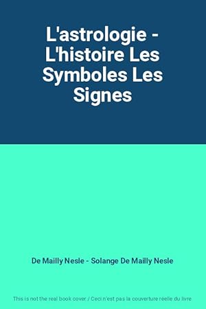 Immagine del venditore per L'astrologie - L'histoire Les Symboles Les Signes venduto da Ammareal