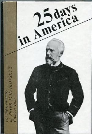 Seller image for 25 Days In America: For the Centenary of Peter Tchaikovsky's Concert Tour for sale by Ammareal