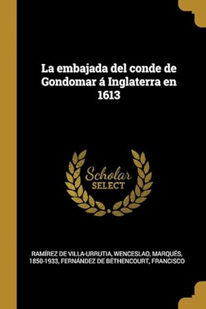 Bild des Verkufers fr La embajada del conde de Gondomar  Inglaterra en 1613 zum Verkauf von Podibooks