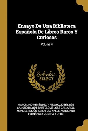 Seller image for Ensayo De Una Biblioteca Espaola De Libros Raros Y Curiosos; Volume 4 for sale by Podibooks