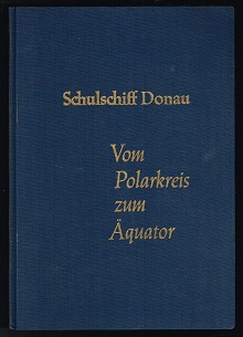 Bild des Verkufers fr Schulschiff Donau: Vom Polarkreis zum quator. Die 35. Auslands-Ausbildungsreise der Bundesmarine. - zum Verkauf von Libresso Antiquariat, Jens Hagedorn