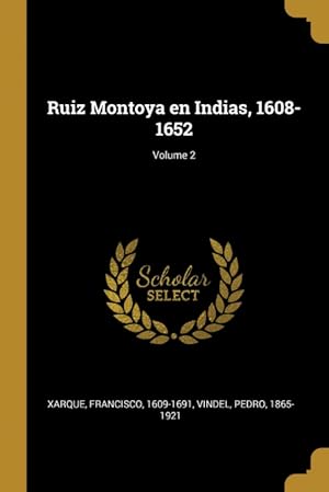 Bild des Verkufers fr Ruiz Montoya en Indias, 1608-1652; Volume 2 zum Verkauf von Podibooks