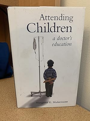 Seller image for Attending Children: A Doctor's Education for sale by Regent College Bookstore