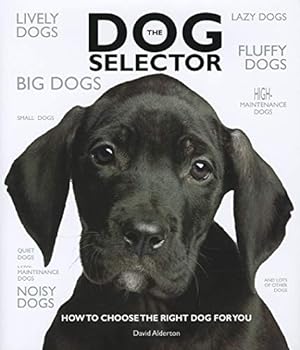 Image du vendeur pour The Dog Selector: How to Choose the Right Dog for You mis en vente par Reliant Bookstore