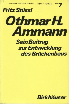 Othmar H. Ammann. Sein Beitrag zur Entwicklung des Brückenbaus. Institut für Geschichte und Theor...