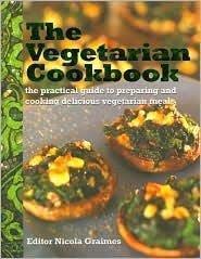 Immagine del venditore per The Vegetarian Cookbook: The Practical Guide to Preparing and Cooking Delicious Vegetarian Meals venduto da Reliant Bookstore