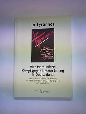 Seller image for In Tyrannos. Vier Jahrhunderte Kampf gegen Unterdrckung in Deutschland for sale by Celler Versandantiquariat