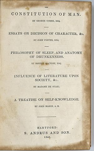 Immagine del venditore per [PHILOSOPHY] THE CONSTITUTION OF MAN | ESSAYS ON DECISION OF CHARACTER, &c. | PHILOSOPHY OF SLEEP AND ANATOMY OF DRUNKENESS | etc. venduto da BLACK SWAN BOOKS, INC., ABAA, ILAB