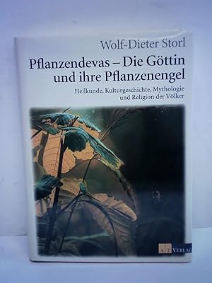 Pflanzendevas - Die Göttin und ihre Pflanzenengel. Heilkunde, Kulturgeschichte, Mythologie und Re...