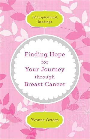 Seller image for Finding Hope for Your Journey through Breast Cancer: 60 Inspirational Readings for sale by Reliant Bookstore