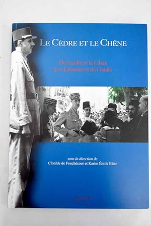 Bild des Verkufers fr Le cedre et le chAene de Gaulle et le Liban, les Libanais et de Gaulle zum Verkauf von Alcan Libros