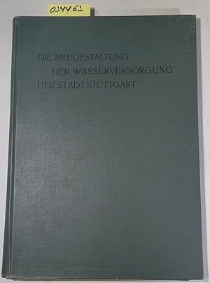 Die Neugestaltung der Wasserversorgung der Stadt Stuttgart. Im Auftrag der bürgerlichen Kollegien...