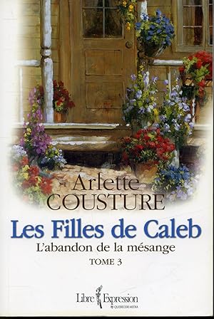 Bild des Verkufers fr Les Filles de Caleb T. 3 : L'Abandon de la msange zum Verkauf von Librairie Le Nord