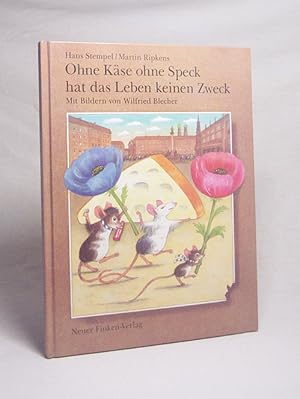 Seller image for Ohne Kse, ohne Speck hat das Leben keinen Zweck / Hans Stempel ; Martin Ripkens. Mit Bildern von Wilfried Blecher for sale by Versandantiquariat Buchegger