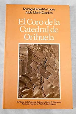 Imagen del vendedor de El Coro de la Catedral de Orihuela: lectura de su programa iconogrfico a la venta por Libreria Anticuaria Camino de Santiago