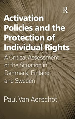 Image du vendeur pour Activation Policies and the Protection of Individual Rights: A Critical Assessment of the Situation in Denmark, Finland and Sweden mis en vente par WeBuyBooks