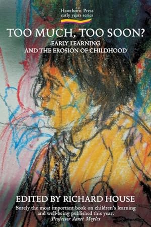 Seller image for Too Much, Too Soon? : Early Learning and Erosion of Childhood for sale by GreatBookPrices