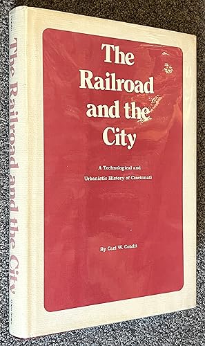 Bild des Verkufers fr The Railroad and the City; A Technological and Urbanistic History of Cincinnati zum Verkauf von DogStar Books