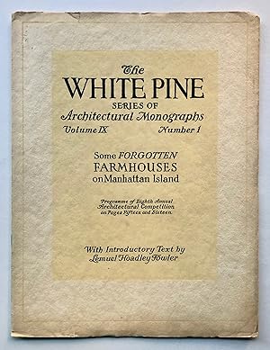 Some Forgotten Farmhouses on Manhattan Island (White Pine Series of Architectural Monographs, Vol...