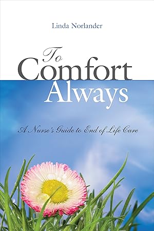 Bild des Verkufers fr To Comfort Always: A Nurse's Guide to End-of-Life Care zum Verkauf von Redux Books