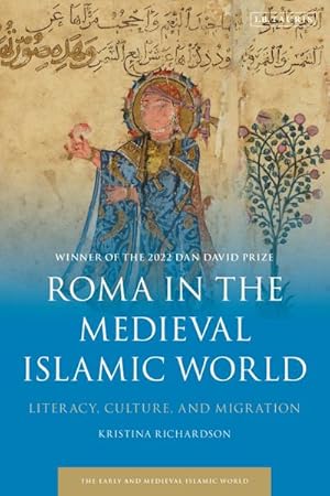Bild des Verkufers fr Roma in the Medieval Islamic World : Literacy, Culture, and Migration zum Verkauf von AHA-BUCH GmbH