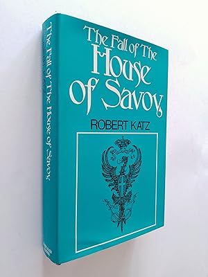 Imagen del vendedor de The Fall of the House of Savoy: A Study in the Relevance of the Commonplace or the Vulgarity of History a la venta por Books & Bobs