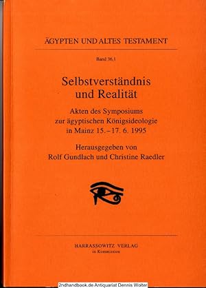 Selbstverständnis und Realität : Akten des Symposiums zur Ägyptischen Königsideologie in Mainz, 1...