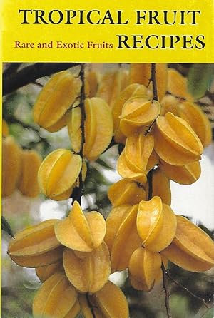Tropical Fruit Recipes - rare and exotic fruit