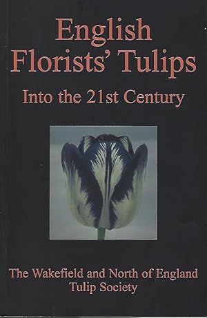English Florists' Tulips Into the 21st Century - a booklet to celebrate the history of more than ...