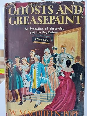 Ghosts and Greasepaint A Story of the Days That Were