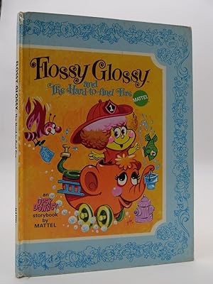 FLOSSY GLOSSY AND THE HARD-TO-FIND FIRE An Original Story Based on the Upsy Downsy Toys by Mattel