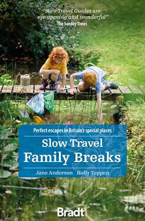 Seller image for Slow Travel Family Breaks: Perfect Escapes in Britain's Special Places (Bradt Slow Travel) by Anderson University of Western Australia; author of Priests in Love, Jane, Tuppen, Holly [Paperback ] for sale by booksXpress