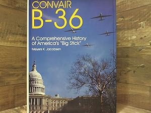 Seller image for Convair B-36: A Comprehensive History of Americas Big Stick (Schiffer Military/Aviation History) for sale by Archives Books inc.
