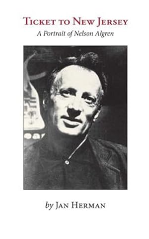 Immagine del venditore per Ticket to New Jersey : A Portrait of Nelson Algren venduto da GreatBookPrices