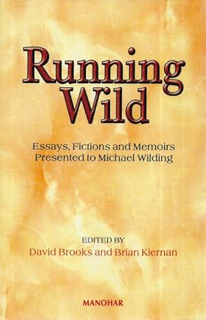 Running Wild: Essays, Fictions and Memoirs Presented to Michael Wilding