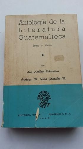 Antologia de la Literatura Guatemalteca by Amilcar Echeverr?a