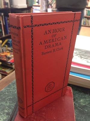 An Hour Of American Drama by Barrett H. Clark