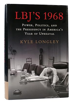 Immagine del venditore per LBJ'S 1968 Power, Politics, and the Presidency in America's Year of Upheaval venduto da Rare Book Cellar
