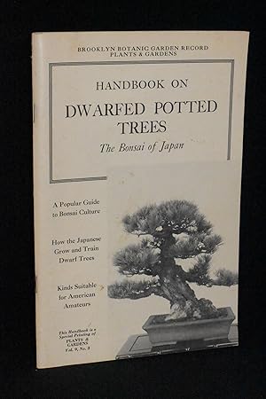 Seller image for Handbook on Dwarf Potted Trees: The Bonsai of Japan: Brooklyn Botanic Garden Record Plants and Gardens: A Popular Guide to Bonsai Culture, How the Japanese Grow and Train Dwarf Trees, Kinds Suitable for American Amateurs for sale by Books by White/Walnut Valley Books